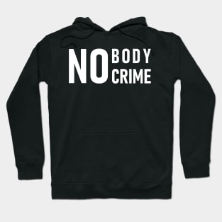 No Body No Crime Hoodie